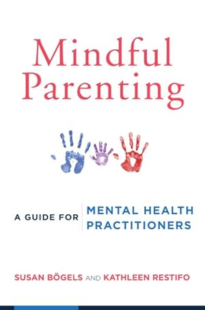 Imagen del vendedor de Mindful Parenting : A Guide for Mental Health Practitioners a la venta por GreatBookPricesUK