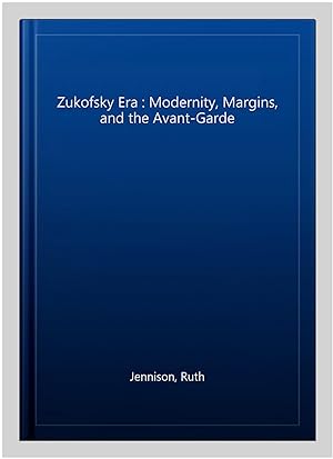 Seller image for Zukofsky Era : Modernity, Margins, and the Avant-Garde for sale by GreatBookPricesUK