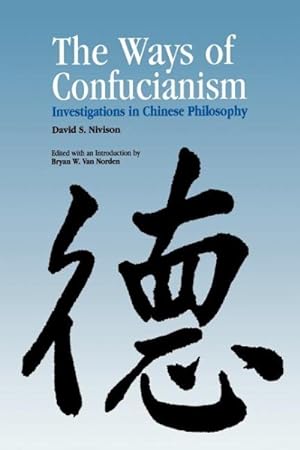 Image du vendeur pour Ways of Confucianism : Investigations in Chinese Philosophy mis en vente par GreatBookPricesUK