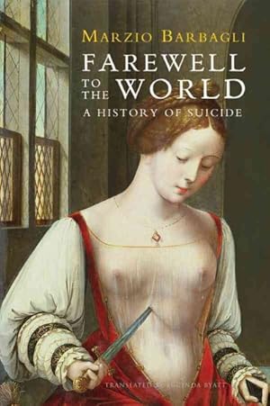 Immagine del venditore per Farewell to the World : A History of Suicide venduto da GreatBookPricesUK