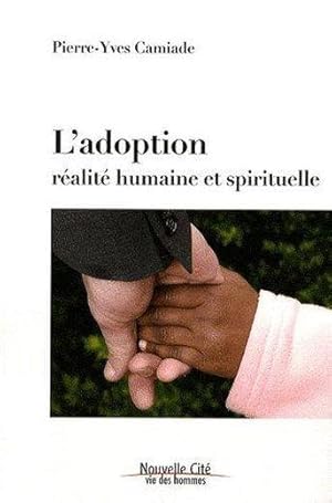 Image du vendeur pour L'adoption, ralit humaine et spirituelle mis en vente par Chapitre.com : livres et presse ancienne