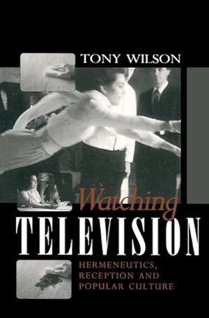 Seller image for Watching Television : Hermeneutics, Reception and Polular Culture for sale by GreatBookPricesUK