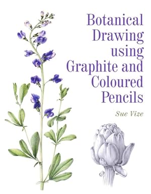 Immagine del venditore per Botanical Drawing Using Graphite and Coloured Pencils venduto da GreatBookPricesUK