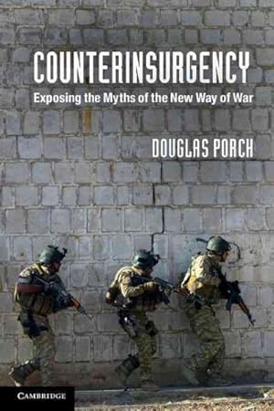 Imagen del vendedor de Counterinsurgency : Exposing the Myths of the New Way of War a la venta por GreatBookPricesUK