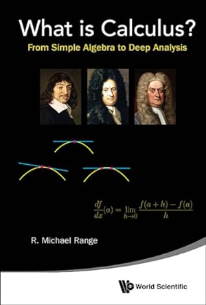 Image du vendeur pour What Is Calculus? : From Simple Algebra to Deep Analysis mis en vente par GreatBookPricesUK