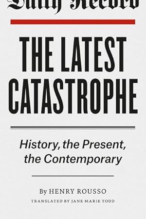 Seller image for Latest Catastrophe : History, the Present, the Contemporary for sale by GreatBookPricesUK