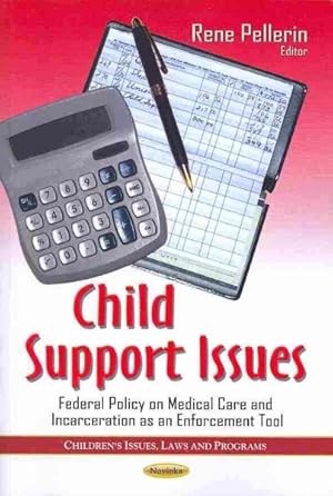 Immagine del venditore per Child Support Issues : Federal Policy on Medical Care and Incarceration As an Enforcement Tool venduto da GreatBookPricesUK