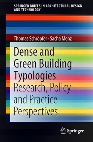 Seller image for Dense and Green Building Typologies : Research, Policy and Practice Perspectives for sale by GreatBookPricesUK