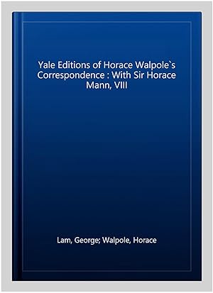 Seller image for Yale Editions of Horace Walpole`s Correspondence : With Sir Horace Mann, VIII for sale by GreatBookPricesUK