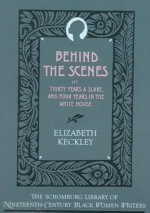 Seller image for Behind the Scenes : Or, Thirty Years a Slave, and Four Years in the White House for sale by GreatBookPricesUK