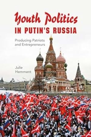 Image du vendeur pour Youth Politics in Putin's Russia : Producing Patriots and Entrepreneurs mis en vente par GreatBookPricesUK