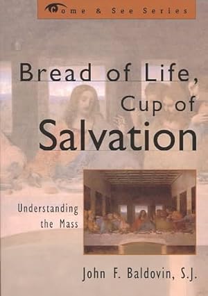 Bild des Verkufers fr Bread of Life, Cup of Salvation : Understanding the Mass zum Verkauf von GreatBookPricesUK