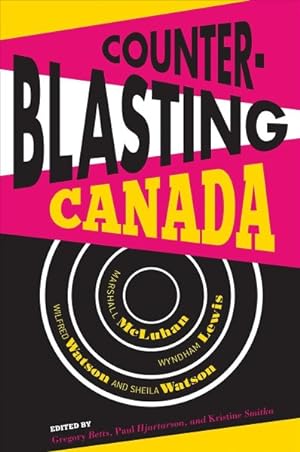Imagen del vendedor de Counterblasting Canada : Marshall McLuhan, Wyndham Lewis, Wilfred Watson, and Sheila Watson a la venta por GreatBookPricesUK