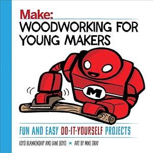 Seller image for Make Woodworking for Young Makers : Fun and Easy Do-it-yourself Projects for sale by GreatBookPricesUK