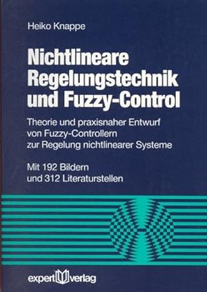 Seller image for Nichtlineare Regelungstechnik und Fuzzy-Control. Theorie und praxisnaher Entwurf von Fuzzy-Controllern zur Regelung nichtlinearer Systeme. for sale by Antiquariat Thomas Haker GmbH & Co. KG