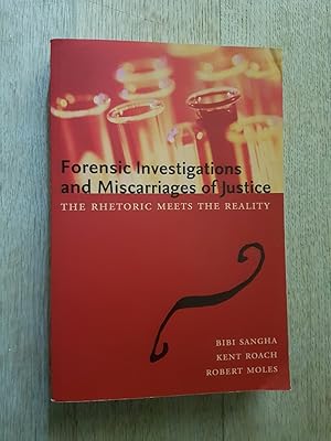 Forensic Investigations and Miscarriages of Justice: The Rhetoric Meets the Reality