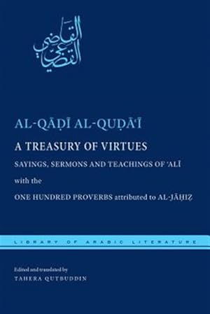 Immagine del venditore per Treasury of Virtues : Sayings, Sermons, and Teachings of Ali, With the One Hundred Proverbs, Attributed to Al-Jahiz venduto da GreatBookPricesUK
