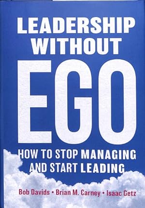 Bild des Verkufers fr Leadership without Ego : How to Stop Managing and Start Leading zum Verkauf von GreatBookPricesUK