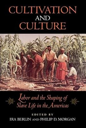 Immagine del venditore per Cultivation and Culture : Labor and the Shaping of Black Life in the Americas venduto da GreatBookPricesUK