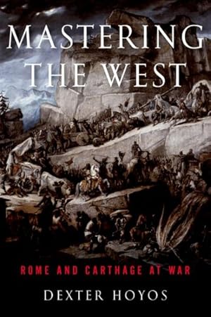 Bild des Verkufers fr Mastering the West : Rome and Carthage at War zum Verkauf von GreatBookPricesUK