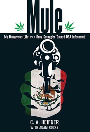 Image du vendeur pour Mule : My Dangerous Life as a Drug Smuggler Turned DEA Informant mis en vente par GreatBookPricesUK