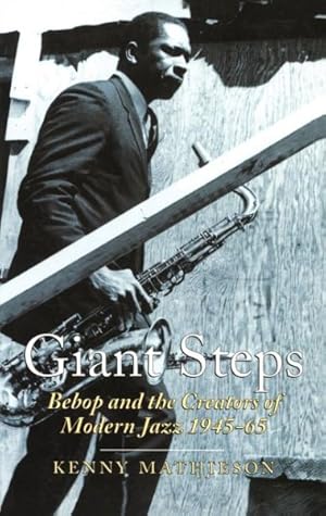 Seller image for Giant Steps : Bebop and the Creators of Modern Jazz, 1945-65 for sale by GreatBookPricesUK