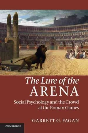 Seller image for Lure of the Arena : Social Psychology and the Crowd at the Roman Games for sale by GreatBookPricesUK