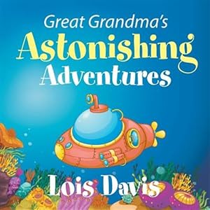 Bild des Verkufers fr Great Grandma's Astonishing Adventures zum Verkauf von GreatBookPricesUK
