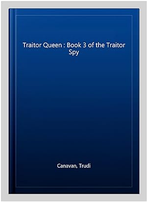 Imagen del vendedor de Traitor Queen : Book 3 of the Traitor Spy a la venta por GreatBookPricesUK