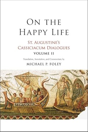 Image du vendeur pour On the Happy Life : St. Augustine's Cassiciacum Dialogues mis en vente par GreatBookPricesUK