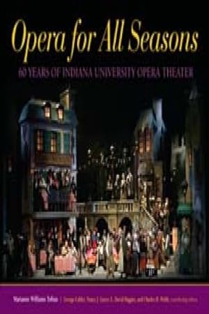 Bild des Verkufers fr Opera for All Seasons : 60 Years of Indiana University Opera Theater zum Verkauf von GreatBookPricesUK