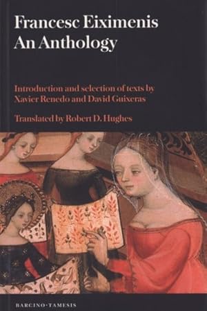 Immagine del venditore per Francesc Eiximenis : An Anthology : Introduction and selection of texts by Xavier Renedo and David Guixeras venduto da GreatBookPricesUK