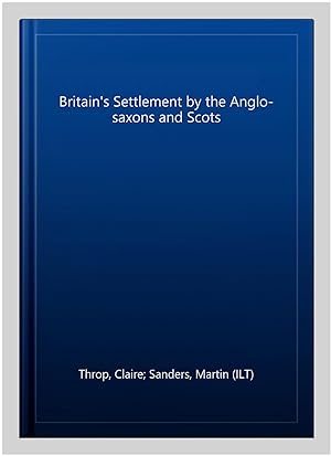 Bild des Verkufers fr Britain's Settlement by the Anglo-saxons and Scots zum Verkauf von GreatBookPricesUK