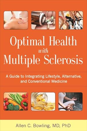 Imagen del vendedor de Optimal Health With Multiple Sclerosis : A Guide to Integrating Lifestyle, Alternative, and Conventional Medicine a la venta por GreatBookPricesUK