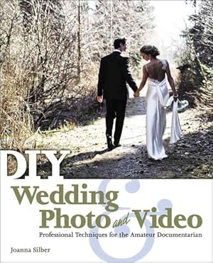 Imagen del vendedor de DIY Wedding Photo and Video : Professional Techniques for the Amateur Documentarian a la venta por GreatBookPricesUK