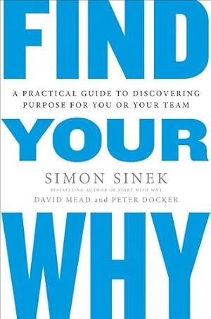 Bild des Verkufers fr Find Your Why : A Practical Guide for Discovering Purpose for You and Your Team zum Verkauf von GreatBookPricesUK