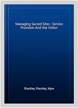 Seller image for Managing Sacred Sites : Service Provision And the Visitor for sale by GreatBookPricesUK