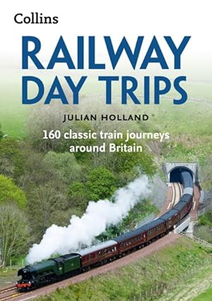 Seller image for Railway Day Trips : 160 Classic Train Journeys Around Britain for sale by GreatBookPricesUK