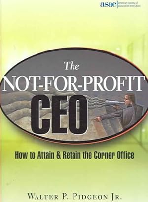 Seller image for Not-for-Profit Ceo : How to Attain and Retain the Corner Office for sale by GreatBookPricesUK