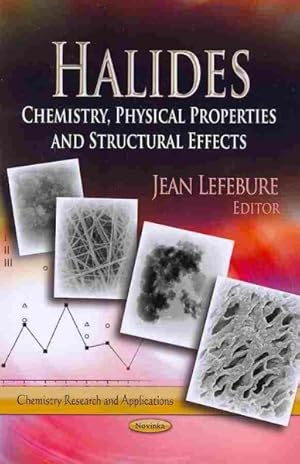 Image du vendeur pour Halides : Chemistry, Physical Properties and Structural Effects mis en vente par GreatBookPricesUK