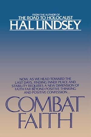 Immagine del venditore per Combat Faith : Now, As We Head Toward the Last Days, Finding Inner Peace and Stability Requires a New Dimension of Faith Far Beyond Positive Thinking and Positive Confession venduto da GreatBookPricesUK