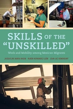 Immagine del venditore per Skills of the "Unskilled" : Work and Mobility Among Mexican Migrants venduto da GreatBookPricesUK