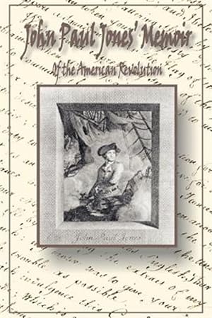 Seller image for John Paul Jones' Memoir of the American Revolution : Presented to King Louis XVI of France for sale by GreatBookPricesUK