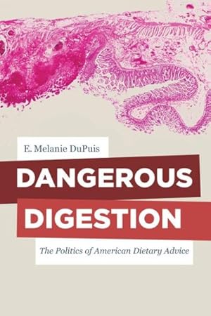 Image du vendeur pour Dangerous Digestion : The Politics of American Dietary Advice mis en vente par GreatBookPricesUK