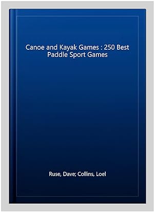 Immagine del venditore per Canoe and Kayak Games : 250 Best Paddle Sport Games venduto da GreatBookPricesUK