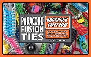 Seller image for Paracord Fusion Ties : Backpack Edition: Bushcrafts, Bracelets, Baskets, Knots, Fobs, Wraps, & Storage Ties for sale by GreatBookPricesUK