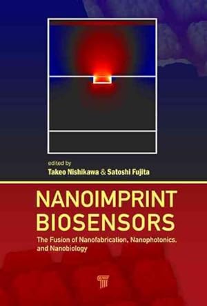 Bild des Verkufers fr Nanoimprint Biosensors : The Fusion of Nanofabrication, Nanophotonics, and Nanobiology zum Verkauf von GreatBookPricesUK