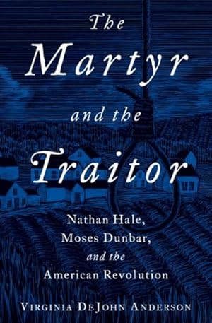 Seller image for Martyr and the Traitor : Nathan Hale, Moses Dunbar, and the American Revolution for sale by GreatBookPricesUK