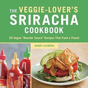 Seller image for Veggie-Lover's Sriracha Cookbook : 50 Vegan "Rooster Sauce" Recipes That Pack a Punch for sale by GreatBookPricesUK