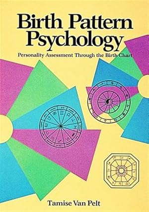 Immagine del venditore per Birth Pattern Psychology : Personality Assessment Through the Birth Chart venduto da GreatBookPricesUK